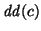 $\displaystyle {\it dd}(c)$
