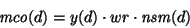 \begin{displaymath}{\it mco}(d) = y(d) \cdot wr \cdot {\it nsm}(d) \end{displaymath}
