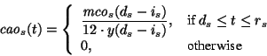 \begin{displaymath}{\it cao}_s(t) = \left\{ \begin{array}{ll}\displaystyle
{{\i...
...le t\le r_s$ }\\
0, & \mbox{otherwise}
\end{array}
\right.
\end{displaymath}