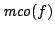 $\displaystyle {\it mco}(f)$
