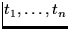 $t_1,\ldots,t_n$