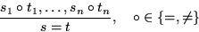\begin{displaymath}
{s_1\circ t_1,\ldots,s_n\circ t_n \over s = t}, \quad \circ \in \{=,\ne\} \end{displaymath}
