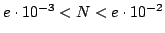 $e\cdot10^{-3}<N<e\cdot10^{-2}$