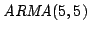 ${\it ARMA}(5,5)$