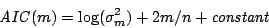 \begin{displaymath}{\it AIC}(m) = \log(\sigma^2_m) + 2m/n + {\it constant}
\end{displaymath}