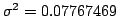 $\sigma^2=0.07767469$