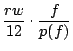 $\displaystyle {rw\over12}\cdot{f\over p(f)}$