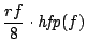 $\displaystyle {rf\over8}\cdot{{\it hfp}(f)}$