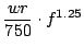 $\displaystyle {wr\over 750}\cdot f^{1.25}$