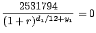 $\displaystyle {2531794\over (1 + r)^{d_1/12 + y_1}} = 0$
