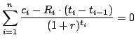 $\displaystyle \sum_{i=1}^n{c_i-R_i\cdot(t_i-t_{i-1})\over(1+r)^{t_i}}=0$