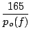 $\displaystyle {165\over p_o(f)}$
