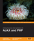 AJAX and PHP: Building Responsive Web
                Applications